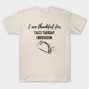 Thanksgiving T-shirt, I am thankful for, taco Tuesday obsession T-Shirt